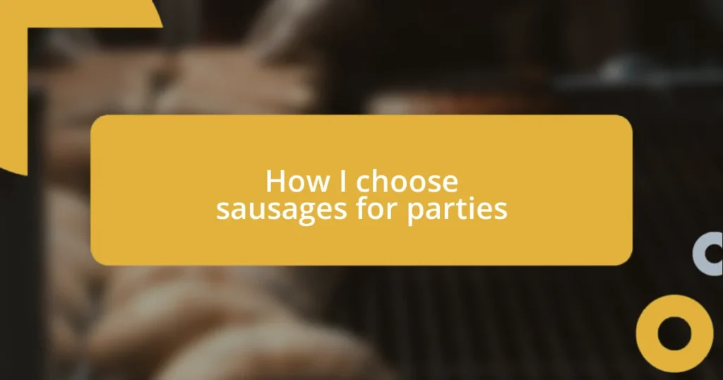 How I choose sausages for parties