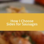 How I Choose Sides for Sausages