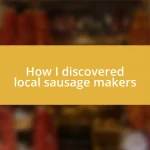 How I discovered local sausage makers