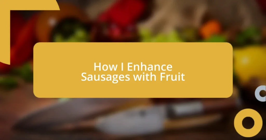 How I Enhance Sausages with Fruit