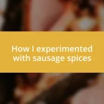 How I experimented with sausage spices