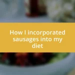 How I incorporated sausages into my diet