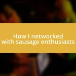 How I networked with sausage enthusiasts