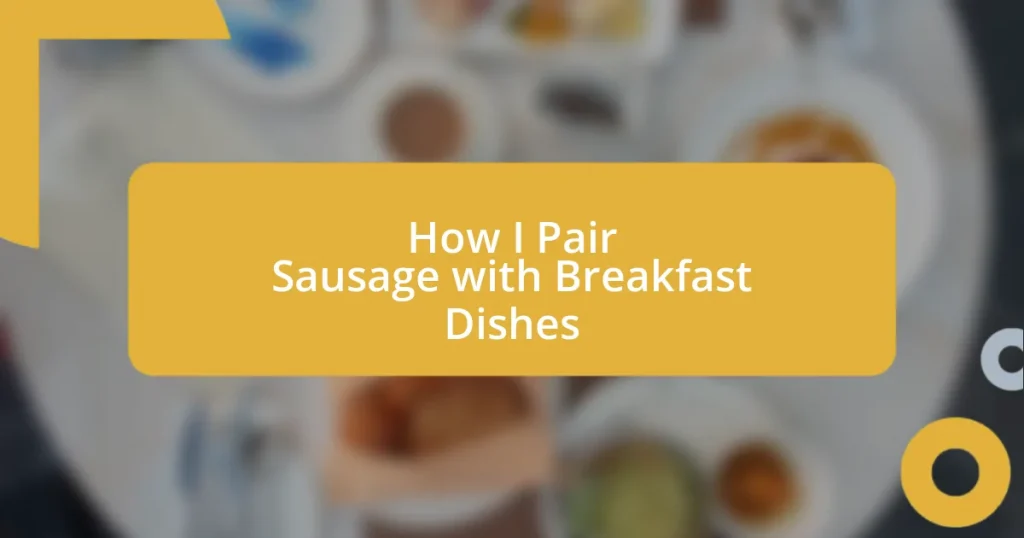 How I Pair Sausage with Breakfast Dishes