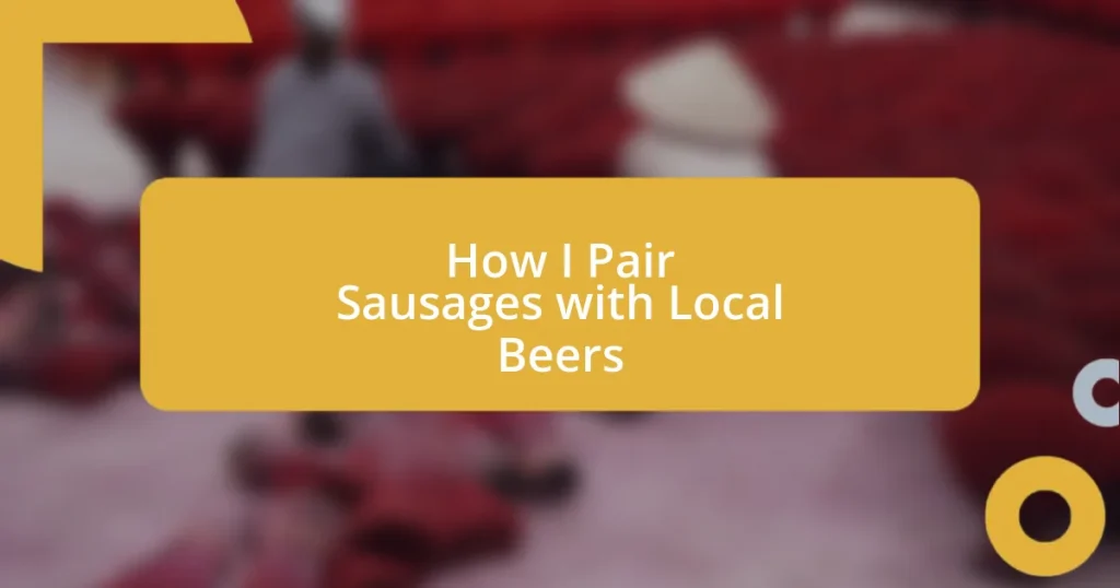 How I Pair Sausages with Local Beers