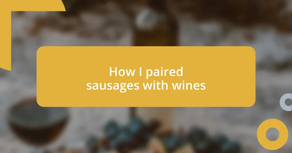 How I paired sausages with wines