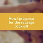 How I prepared for the sausage cook-off