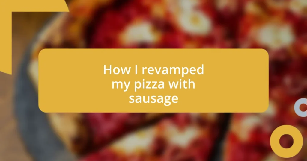 How I revamped my pizza with sausage