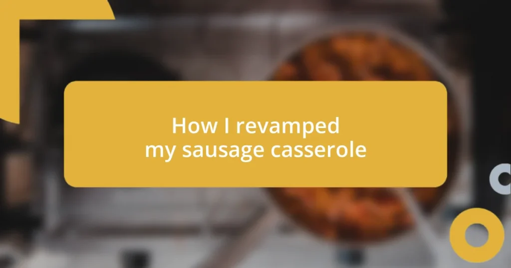 How I revamped my sausage casserole