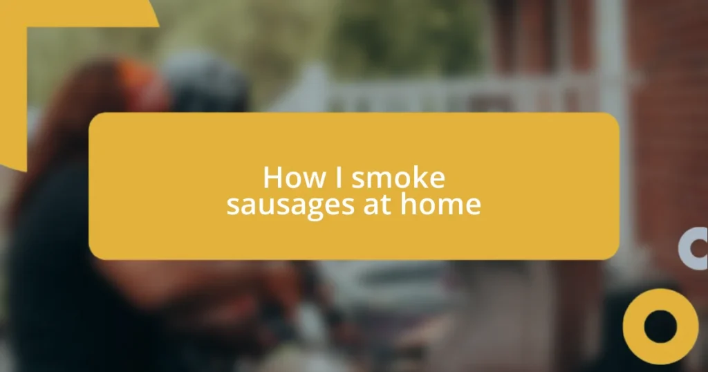 How I smoke sausages at home