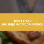 How I track sausage nutrition values