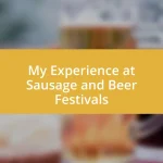 My Experience at Sausage and Beer Festivals