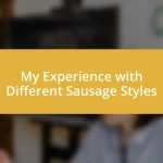 My Experience with Different Sausage Styles