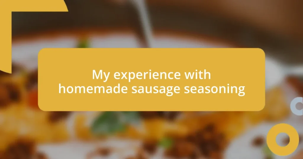 My experience with homemade sausage seasoning