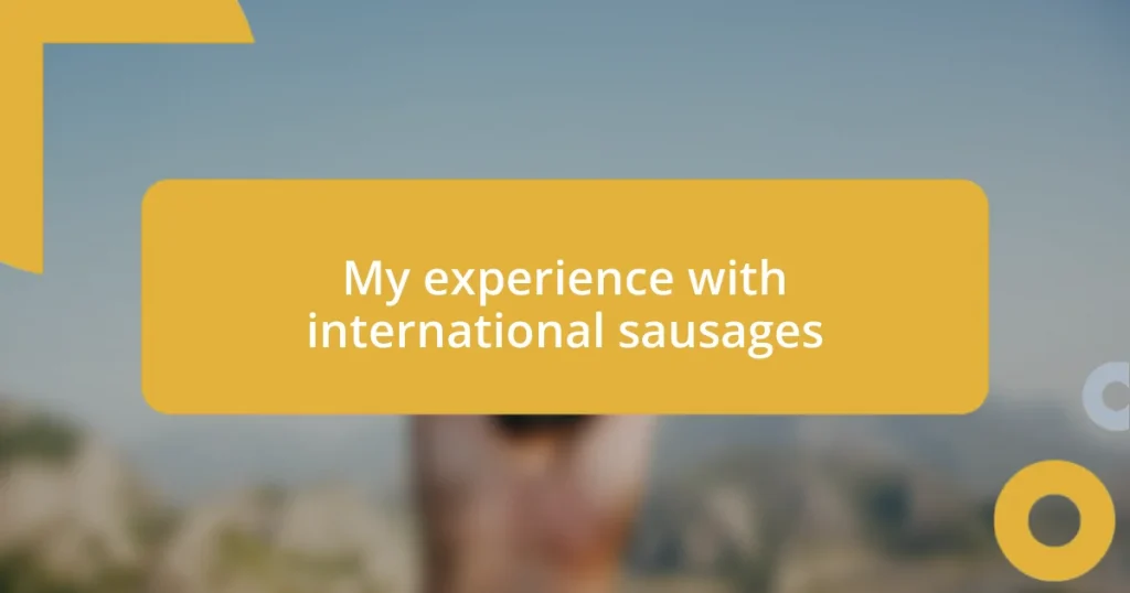 My experience with international sausages