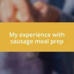 My experience with sausage meal prep