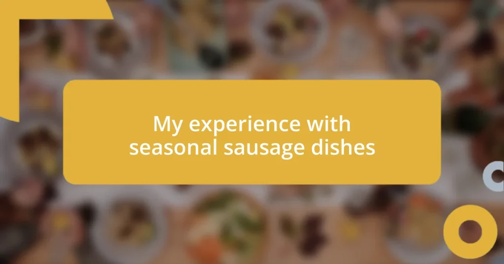 My experience with seasonal sausage dishes