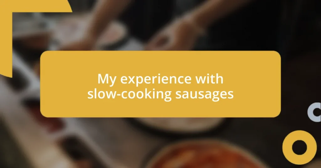 My experience with slow-cooking sausages