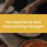 My experience with slow-cooking sausages