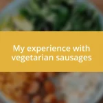 My experience with vegetarian sausages