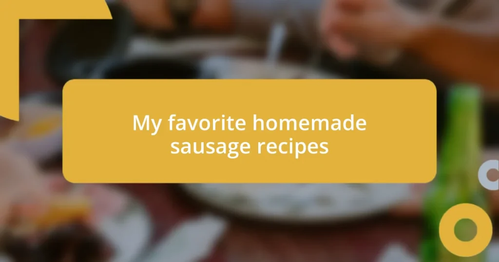 My favorite homemade sausage recipes