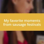 My favorite moments from sausage festivals