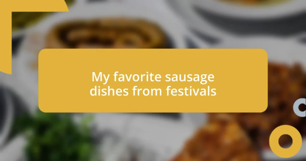 My favorite sausage dishes from festivals