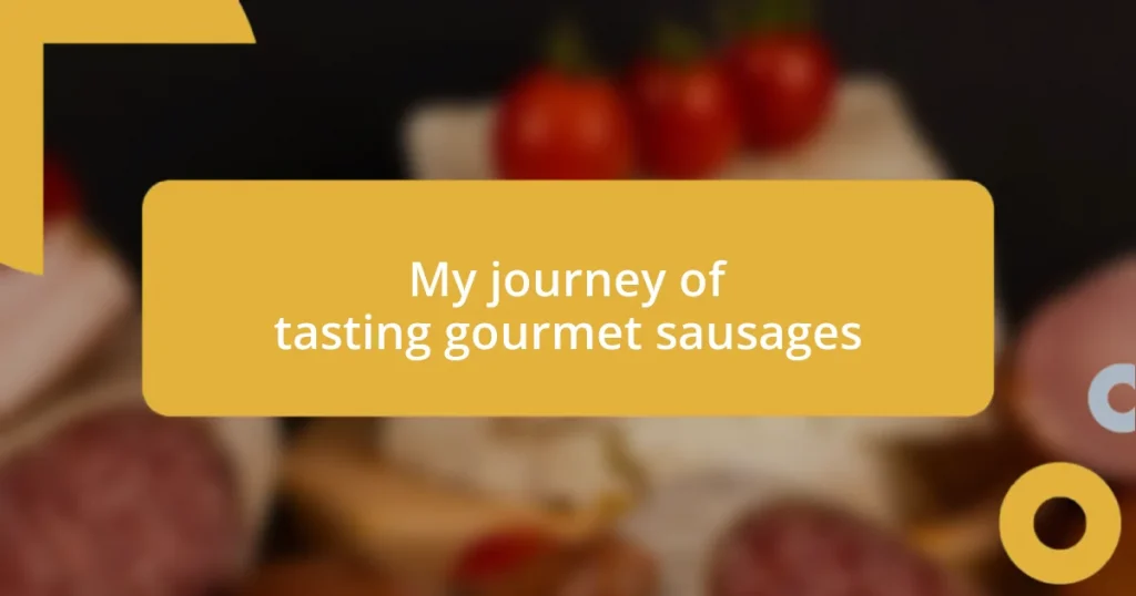 My journey of tasting gourmet sausages