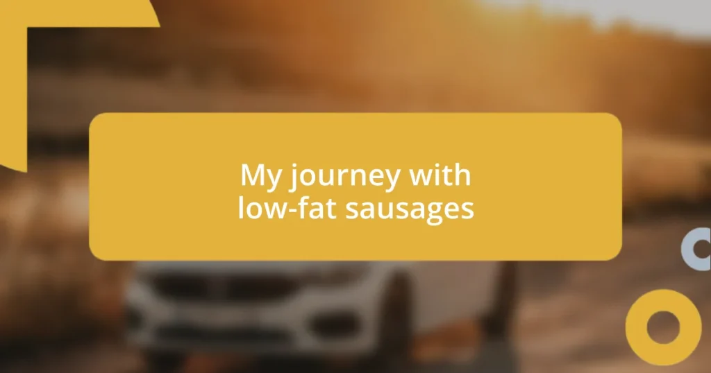 My journey with low-fat sausages