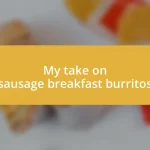 My take on sausage breakfast burritos