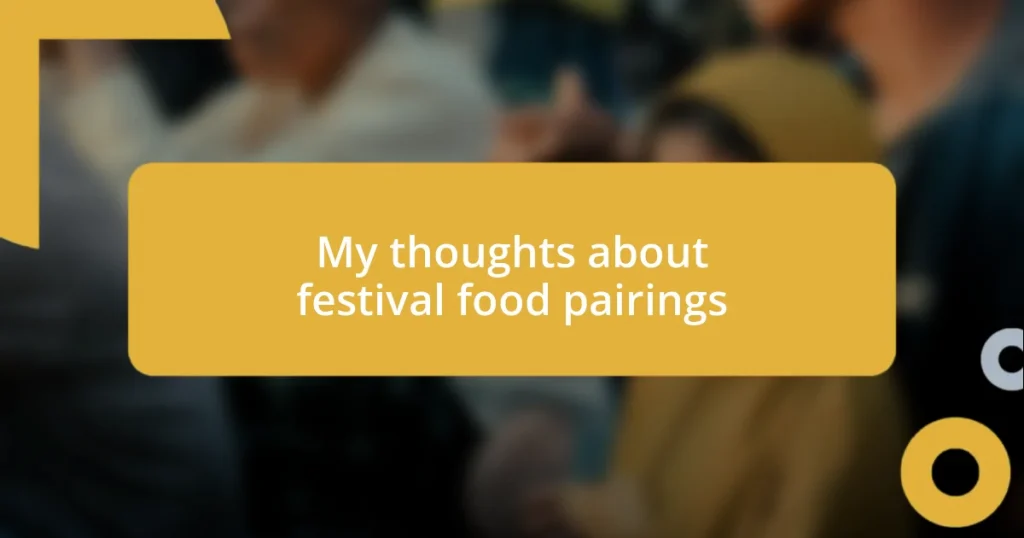 My thoughts about festival food pairings