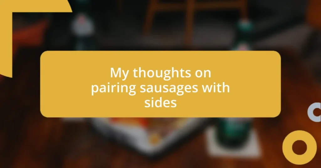 My thoughts on pairing sausages with sides