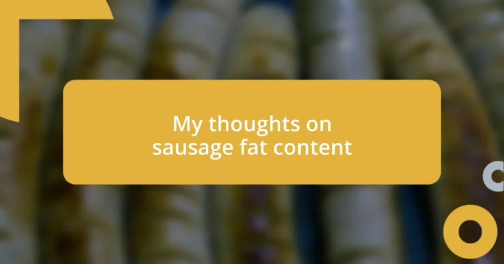 My thoughts on sausage fat content