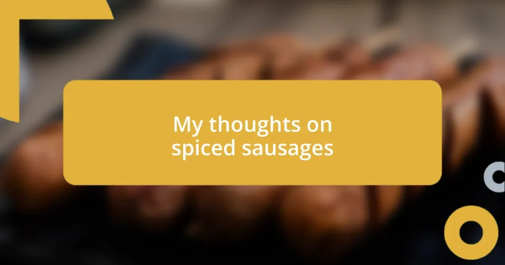 My thoughts on spiced sausages