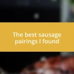 The best sausage pairings I found