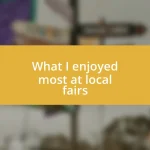 What I enjoyed most at local fairs