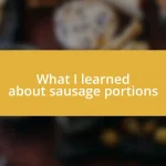 What I learned about sausage portions