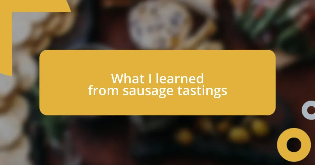 What I learned from sausage tastings