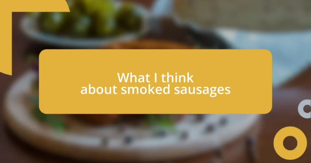 What I think about smoked sausages