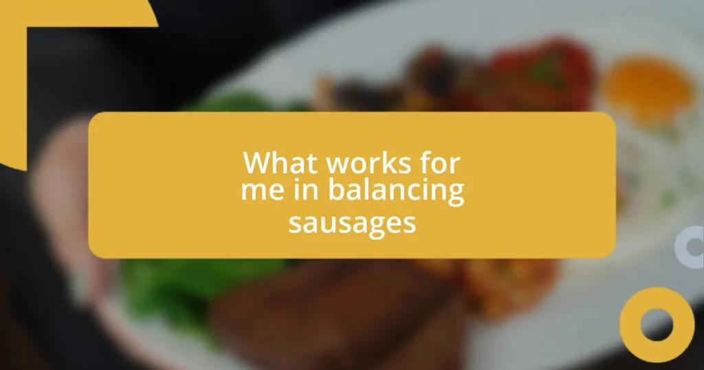 What works for me in balancing sausages