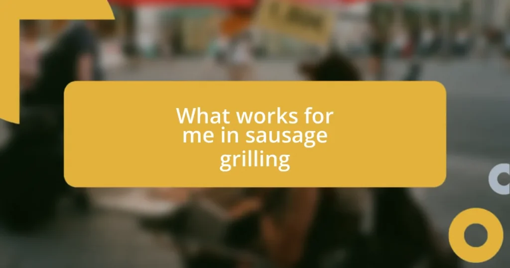 What works for me in sausage grilling