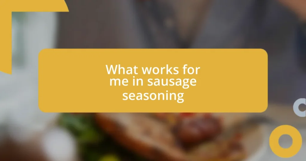 What works for me in sausage seasoning